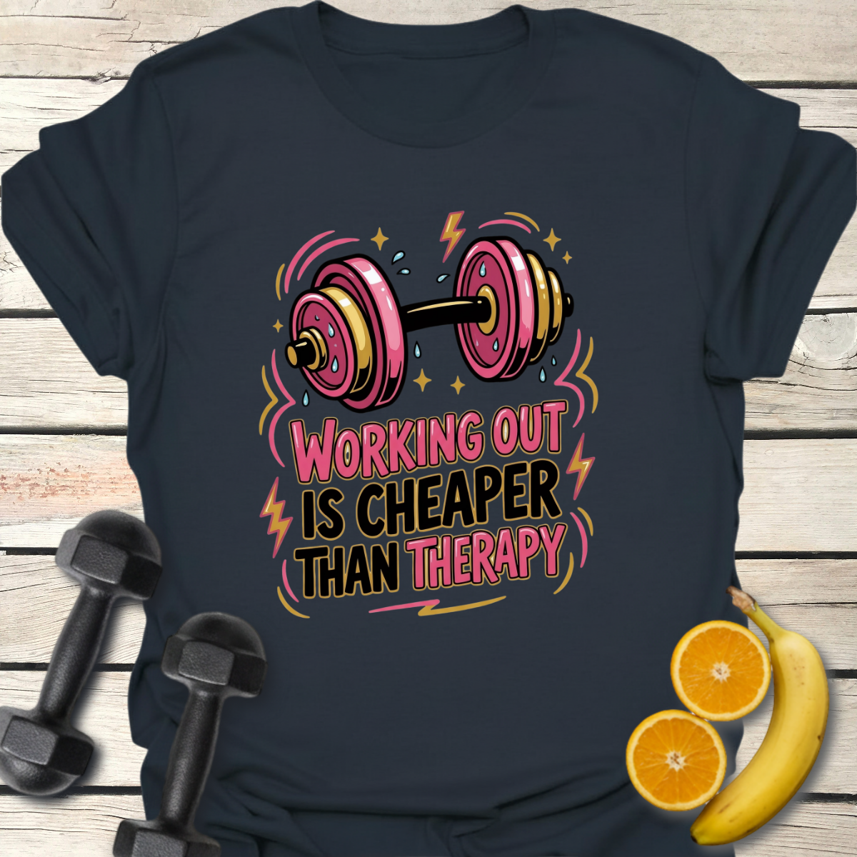 Working Out is Cheaper Than Therapy T-Shirt