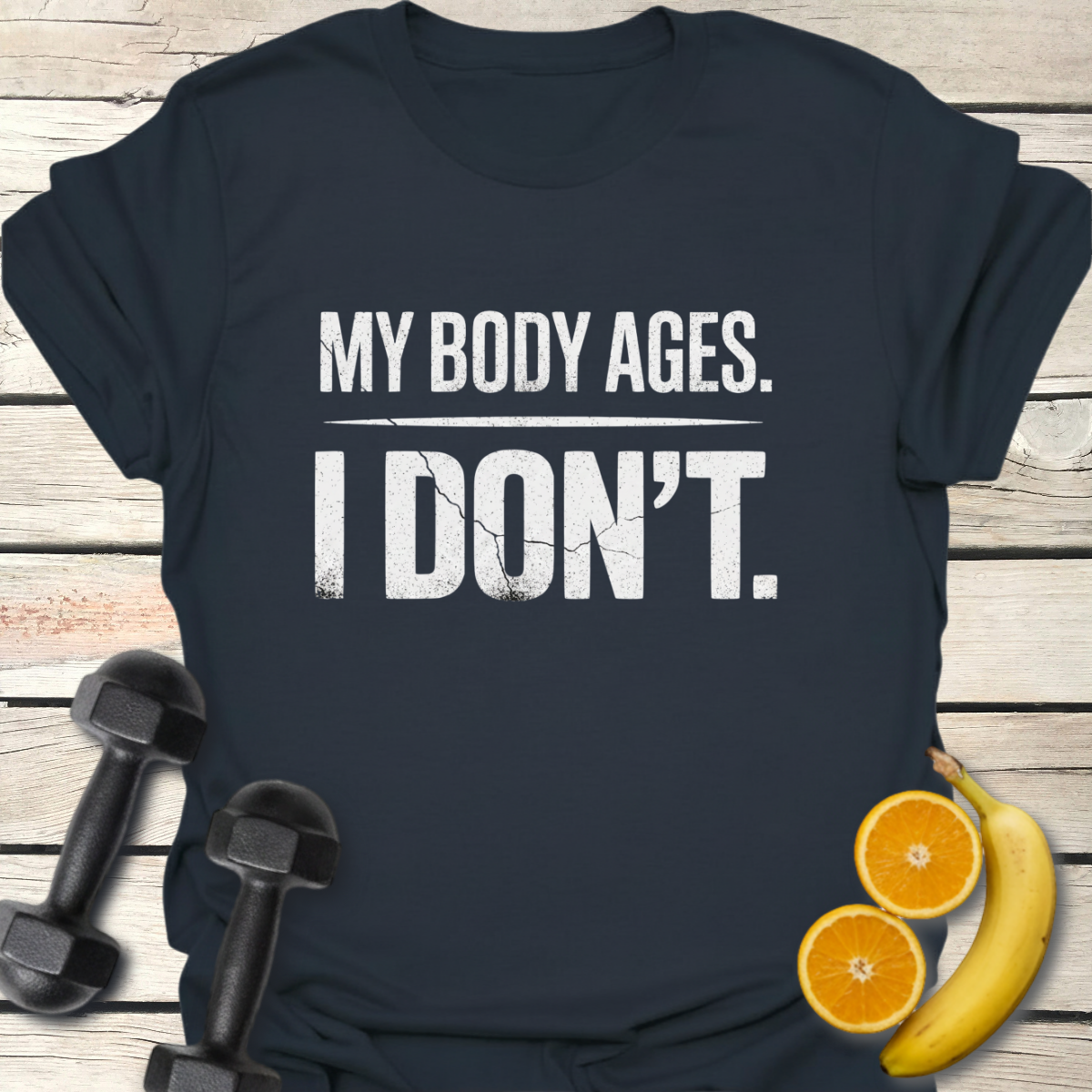 My Body Ages I Don't T-Shirt