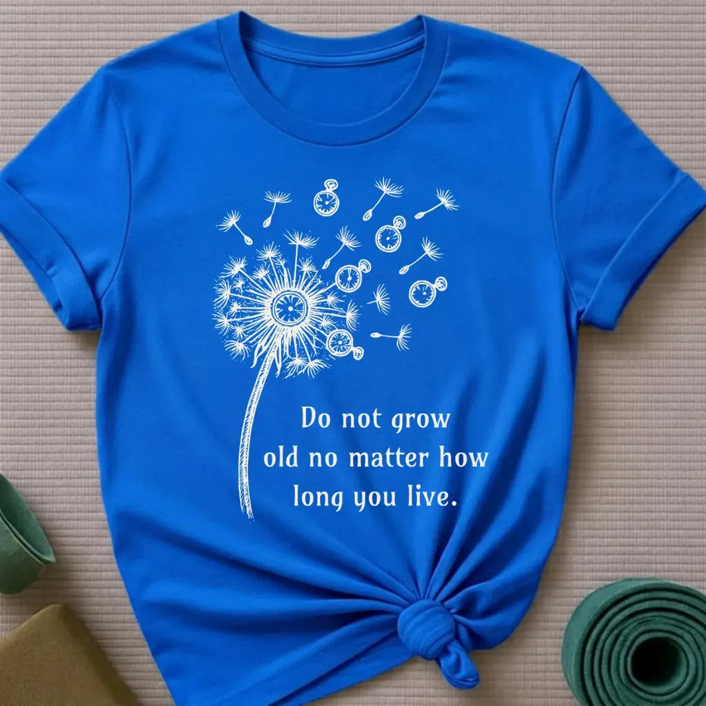 Do Not Grow Old T-Shirt