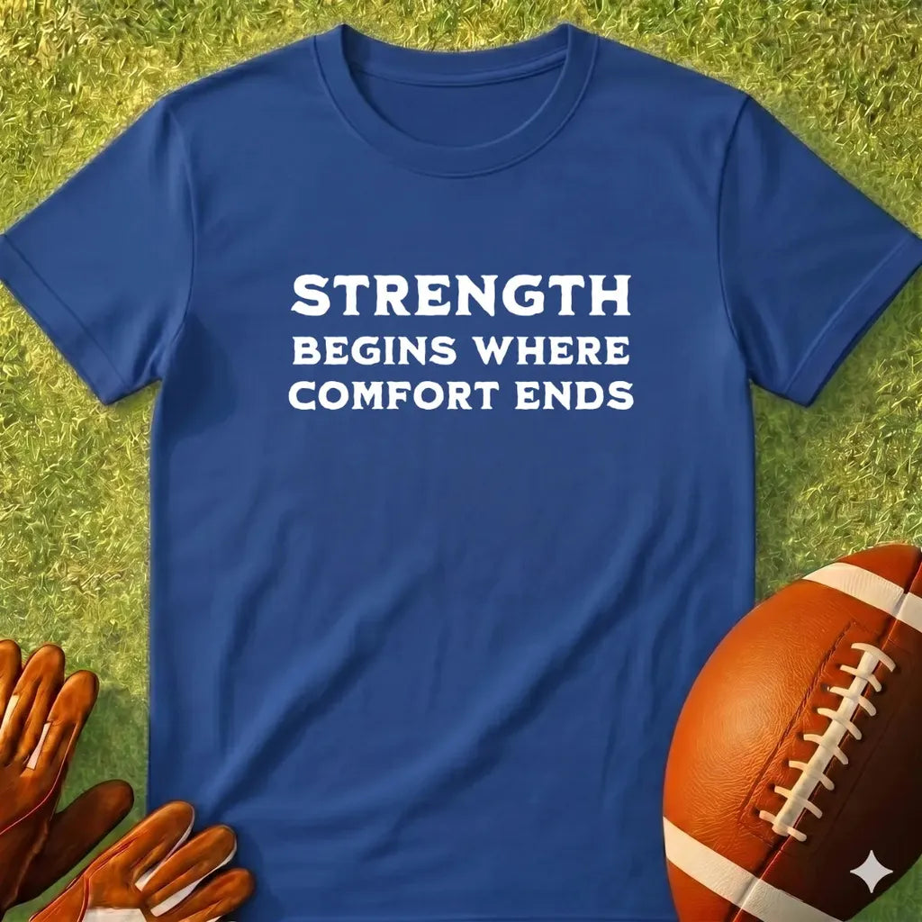Strength Begins Where Comfort Ends T-Shirt