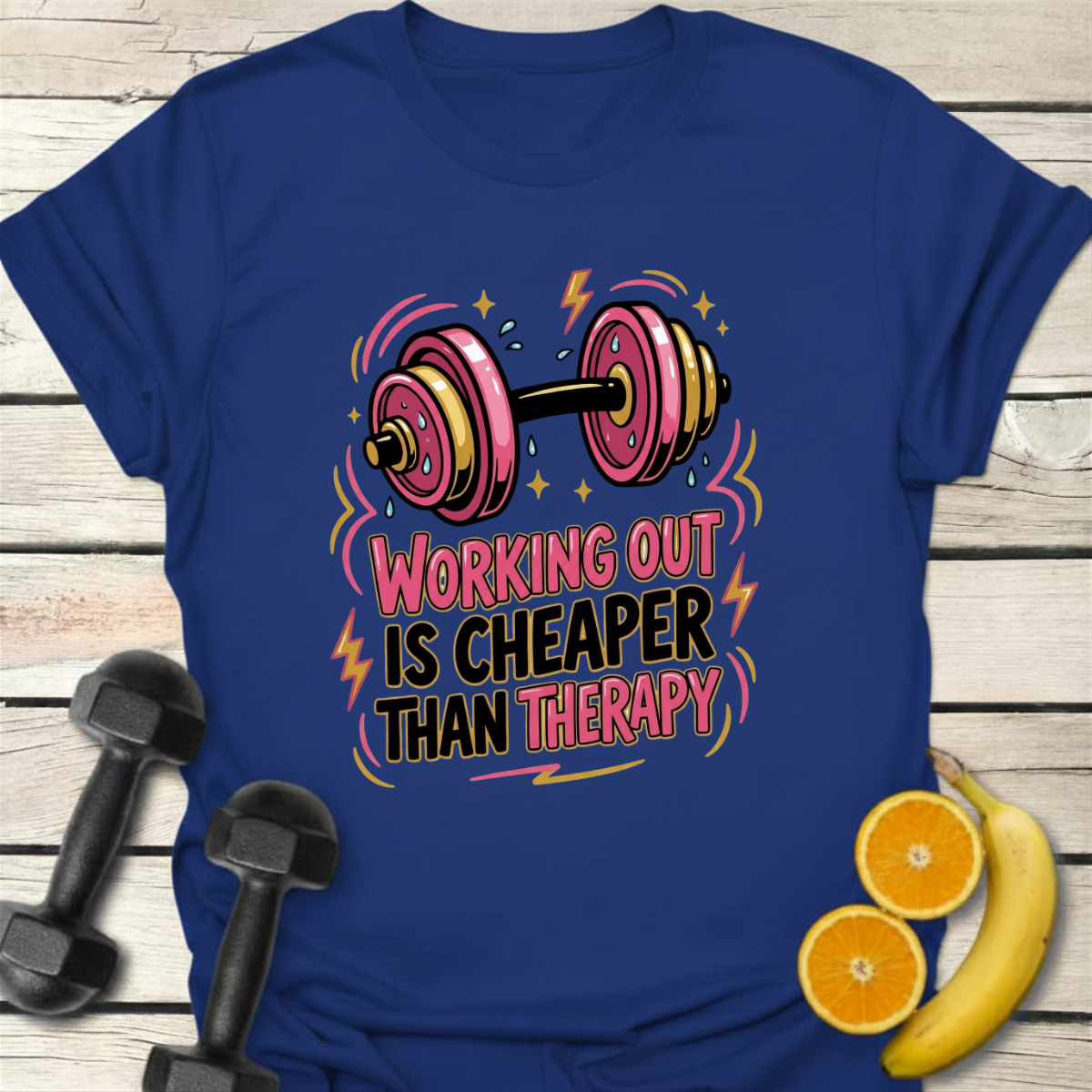 Working Out is Cheaper Than Therapy T-Shirt